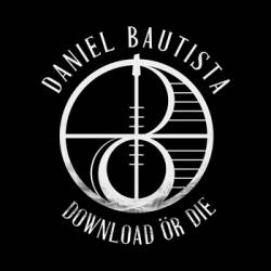 Daniel Bautista : Download or Die